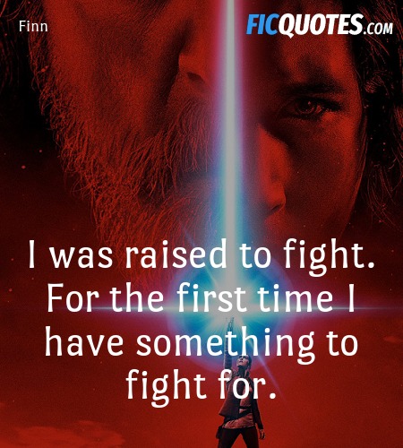 I was raised to fight. For the first time I have something to fight for. image