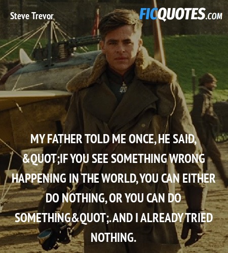 My father told me once, he said, 