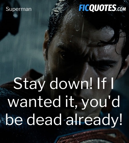 Stay down! If I wanted it, you'd be dead already! image