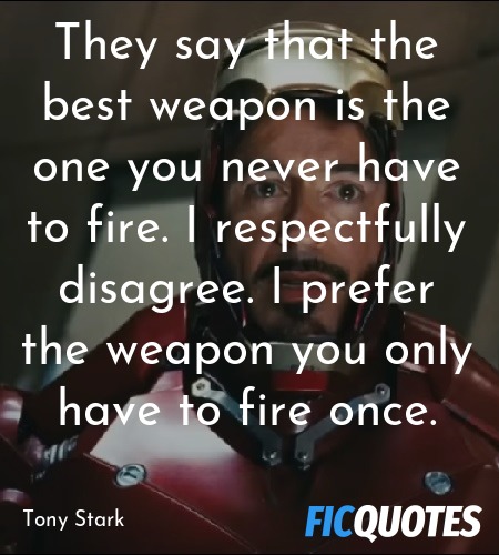 They say that the best weapon is the one you never have to fire. I respectfully disagree. I prefer the weapon you only have to fire once. image
