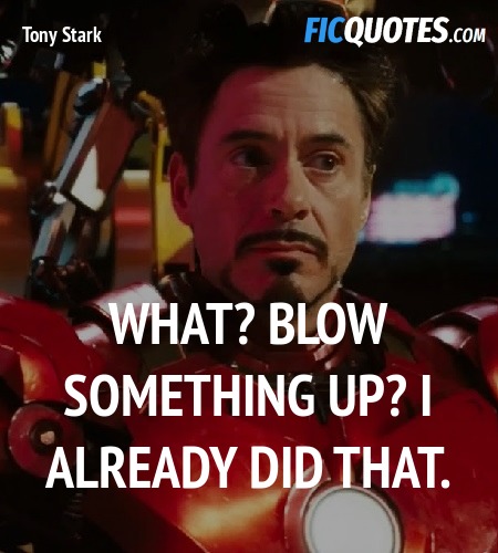 What? Blow something up? I already did that. image