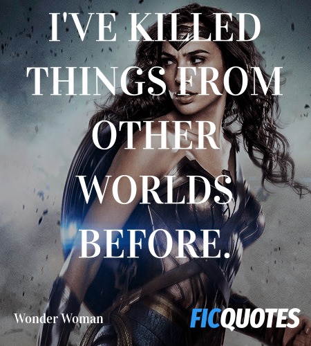I've killed things from other worlds before. image